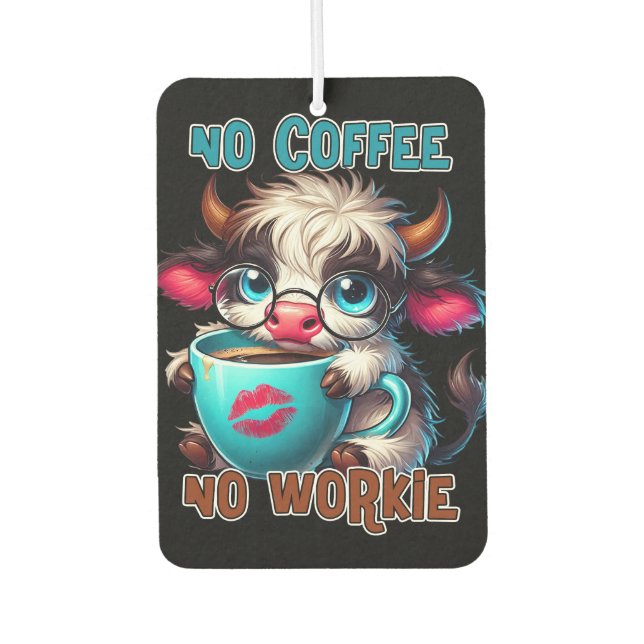 No Coffee No Workie  Car Air Freshener (Front)