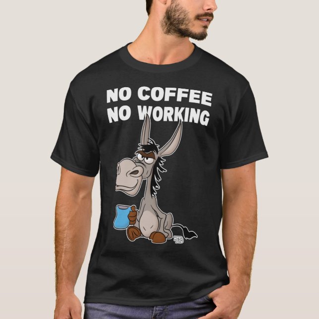 No Coffee, No Working. Grumpy Funny Donkey Pullove T-Shirt (Front)