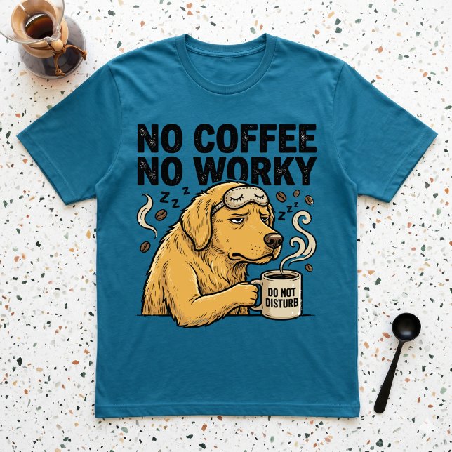 No Coffee No Worky Grumpy Dog Do Not Disturb T-Shirt (Creator Uploaded)