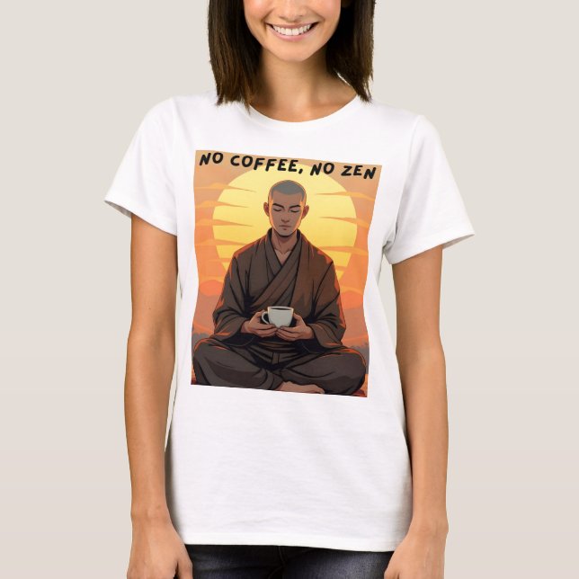 No Coffee, No Zen T-Shirt (Front)