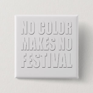 No Colour Makes No Festival White Text Design 15 Cm Square Badge