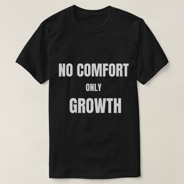 No Comfort Only GrowthT-Shirt T-Shirt (Design Front)