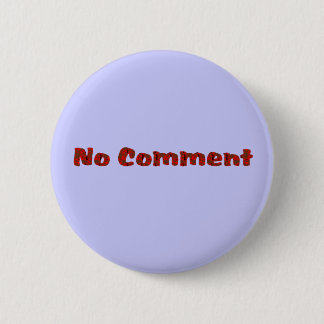 no comment 6 cm round badge