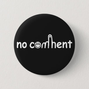 No comment! Black 6 Cm Round Badge