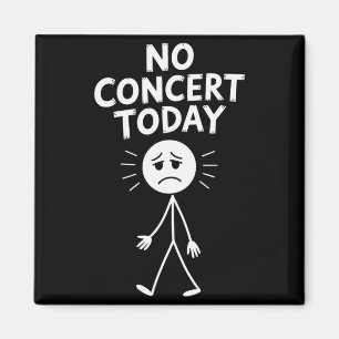 No Concert Today Funny Sad Stick Figure Music Love Magnet