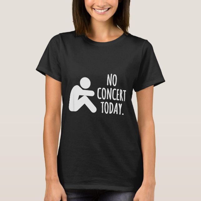 No Concert Today Sad Stick Figure Music Concert Lo T-Shirt (Front)