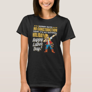 No Constructions Today Its My National Day Happy L T-Shirt