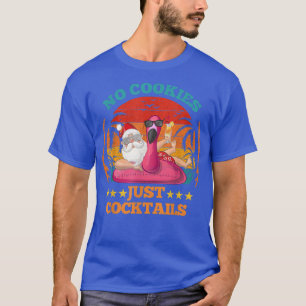 No Cookies Cocktails Santa Summer Christmas In Jul T-Shirt