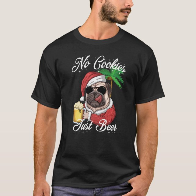No Cookies Just Beer Christmas Pug Santa Costume D T-Shirt (Front)