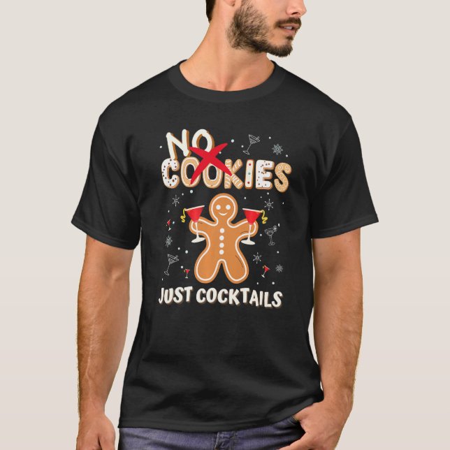 No Cookies Just Cocktails Cute Gingerbread Man Xma T-Shirt (Front)