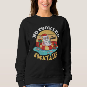 No Cookies Just Cocktails Santa Tropical Sommer Ch Sweatshirt