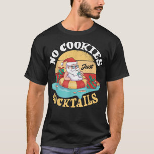 No Cookies Just Cocktails santa tropical Sommer Ch T-Shirt
