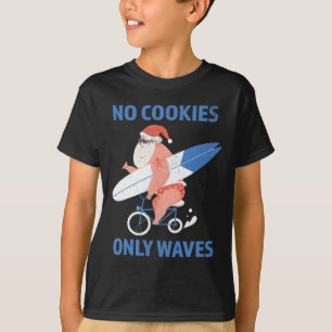 No Cookies Only Waves Surfing Santa Christmas In J T-Shirt