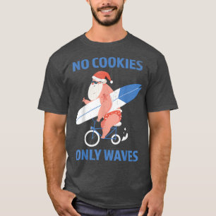No Cookies Only Waves Surfing Santa Christmas in J T-Shirt