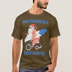 No Cookies Only Waves Surfing Santa Christmas in J T-Shirt