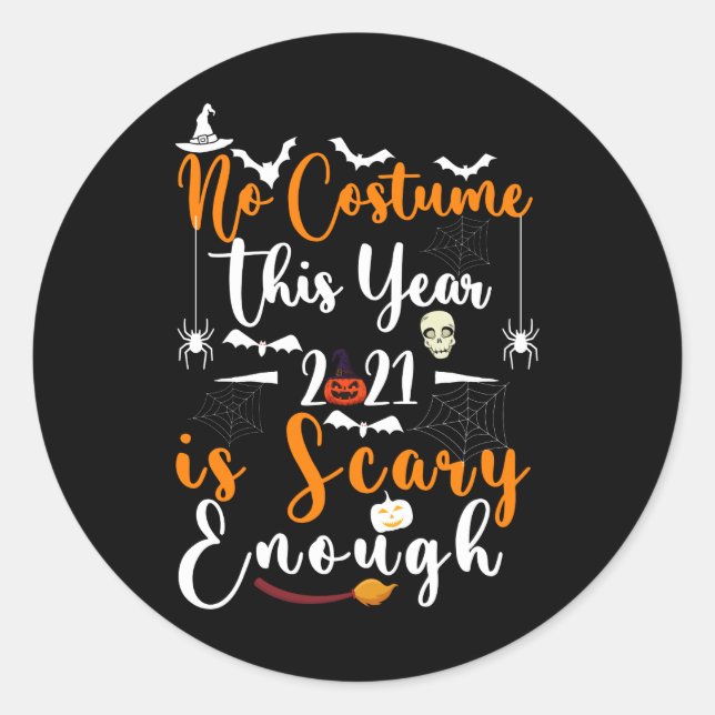No Costume This Year 2021 Is Scary Enough Classic Round Sticker (Front)