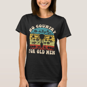 No Country For Old Man Feminist T-Shirt