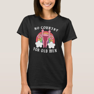 No Country For Old Man Uterus Feminist Women's Rig T-Shirt