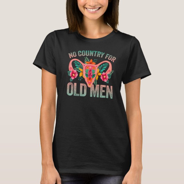 No Country For Old Men Floral Uterus Feminist Wome T-Shirt (Front)