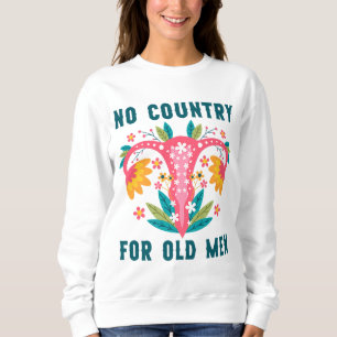 No Country For Old Men Pro-Choice Reproductive Rig Sweatshirt