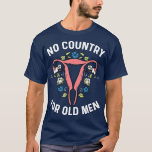 No Country For Old Men Uterus Hysterectomy Feminis T-Shirt