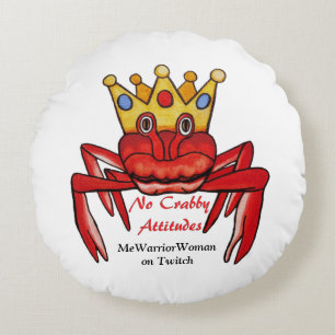 No Crabby Attitude, MeWarriorWoman on Twitch Round Cushion