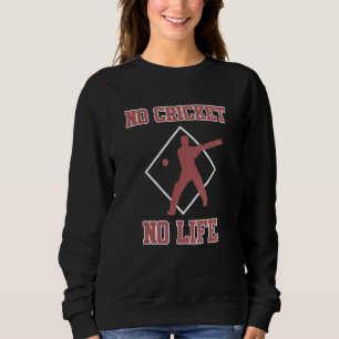 No Cricket No Life Sports Player Team Coach Graph Sweatshirt