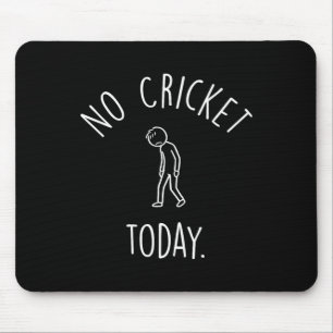 No Cricket Today Sad Stick Figure Cricket Lovers Mouse Mat