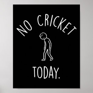 No Cricket Today Sad Stick Figure Cricket Lovers Poster
