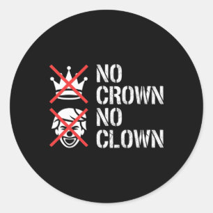 No Crown No Clown Resist Protest Dump Trump Activi Classic Round Sticker