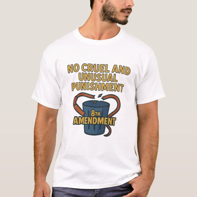 No Cruel and Unusual Punishment — 8th Amendment T-Shirt (Front)