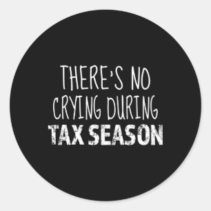 No Crying During Tax Season Accountant Tax Prepare Classic Round Sticker