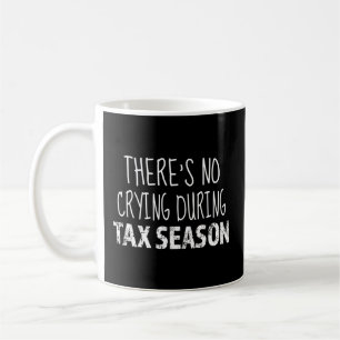 No Crying During Tax Season Accountant Tax Prepare Coffee Mug