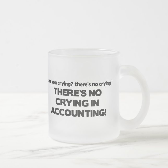 No Crying in Accounting Frosted Glass Coffee Mug (Right)