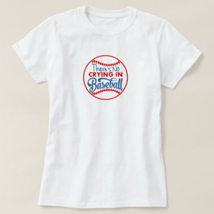 No Crying in Baseball Basic Tshirt