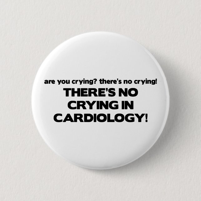 No Crying in Cardiology 6 Cm Round Badge (Front)