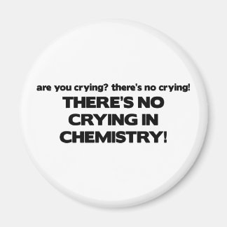 No Crying in Chemistry Magnet