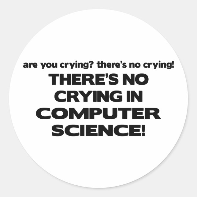 No Crying in Computer Science Classic Round Sticker (Front)