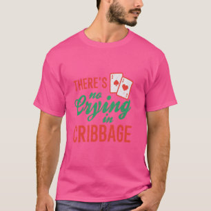 No Crying In Cribbage Funny Cribbage Card Game Boa T-Shirt