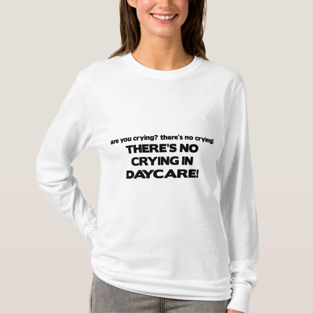 No Crying in Daycare T-Shirt (Front)