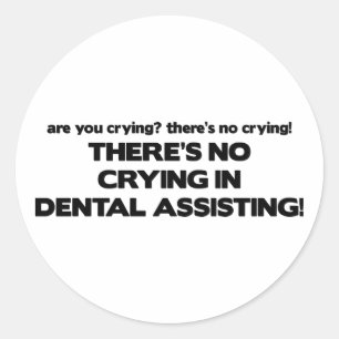 No Crying in Dental Assisting Classic Round Sticker