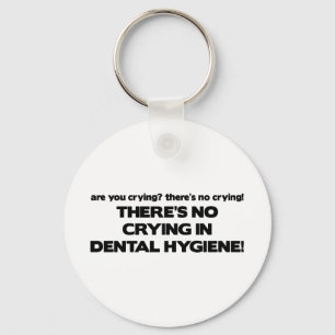 No Crying in Dental Hygiene Key Ring