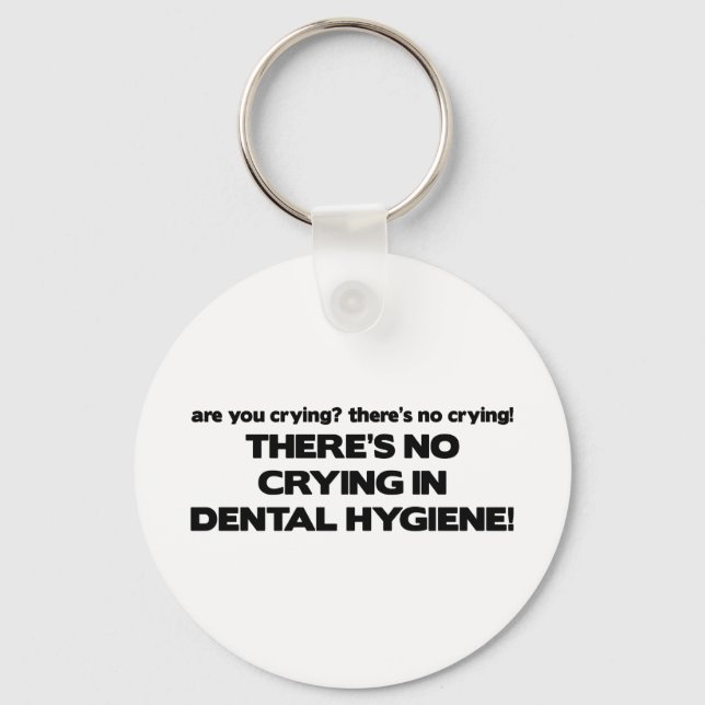 No Crying in Dental Hygiene Key Ring (Front)