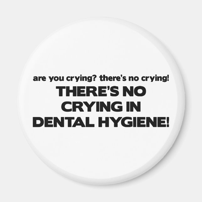 No Crying in Dental Hygiene Magnet (Front)