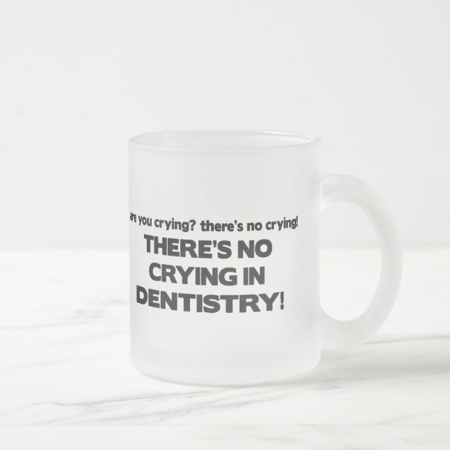 No Crying in Dentistry Frosted Glass Coffee Mug (Right)