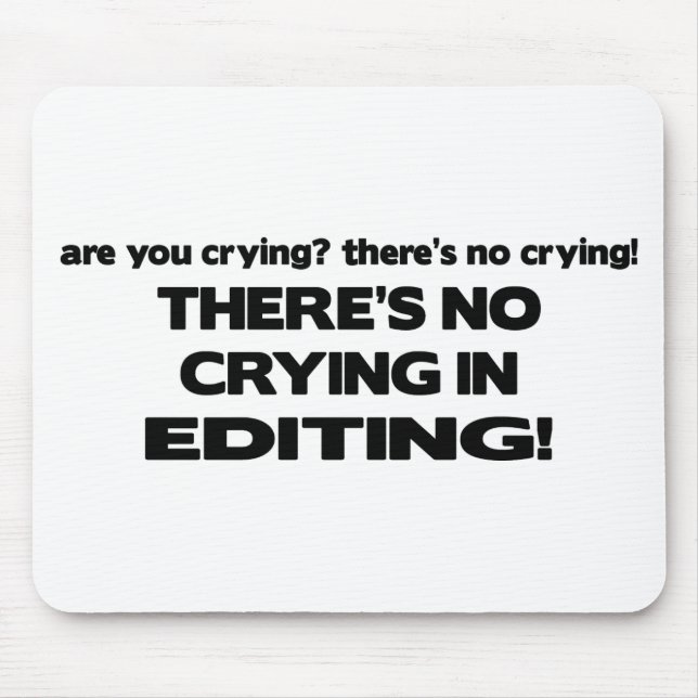 No Crying in Editing Mouse Mat (Front)