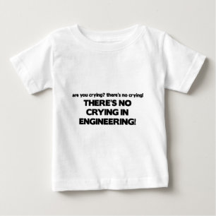 No Crying in Engineering Baby T-Shirt