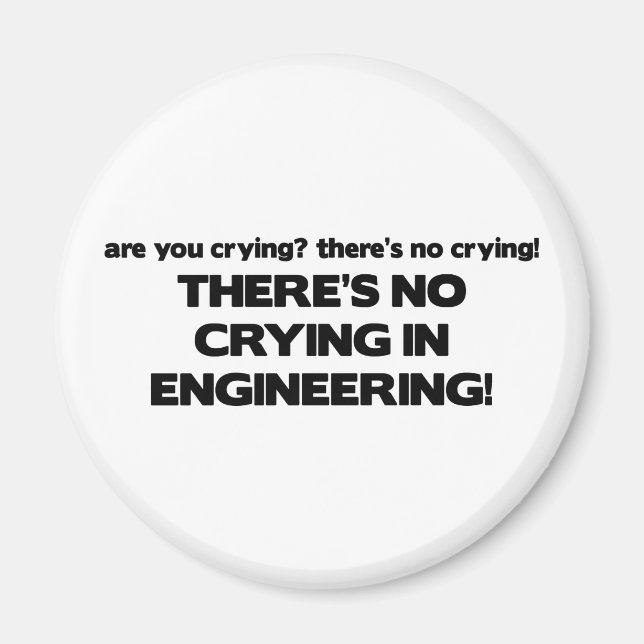 No Crying in Engineering Magnet (Front)