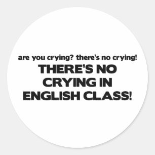 No Crying in English Class Classic Round Sticker