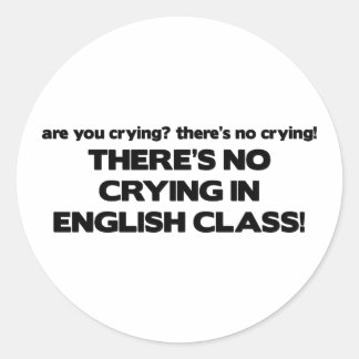 No Crying in English Class Classic Round Sticker